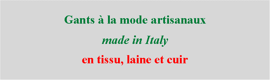 Casella di testo: Gants à la mode artisanaux made in Italyen tissu, laine et cuir